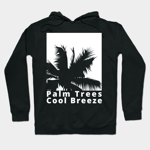 Palm Trees, Cool Breeze. Summertime, Fun Time. Fun Summer, Beach, Sand, Surf Design. Hoodie by That Cheeky Tee